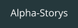 Alpha-Storys